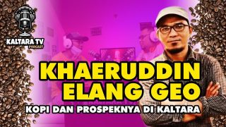 Kaltara Podcast #8 – Khaeruddin Elang Geo Bicara Kopi di Kalimantan Utara