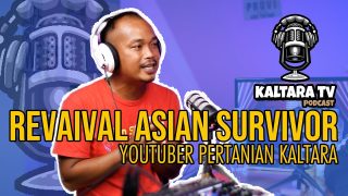 Kaltara Podcast #10 – Revaival Asian Survivor Bicara Youtube dan Pertanian Kaltara