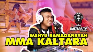 Kaltara Podcast #14 – Wahyu Ramadansyah Bicara Dunia MMA Kaltara