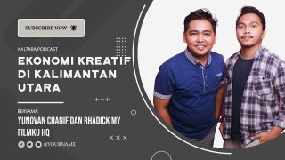 Kaltara Podcast #26 – Yunovan Chanif dan Rhadick Filmku HQ bicara tentang Ekonomi Kreatif