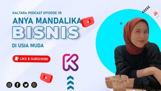 Kaltara Podcast #30 – Anya Mandalika bincang tentang Bisnis di Usia Muda