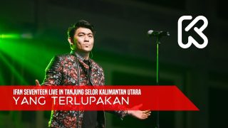 Ifan Seventeen Live In Tanjung Selor 02 – Yang Terlupakan