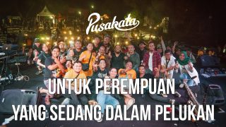 Pusakata – Untuk Perempuan Yang Sedang Dalam Pelukan